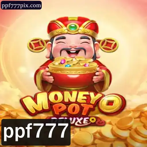 MoneyPotDELUXE: Descubra a Nova Sensação dos Jogos de Estratégia com ppf777